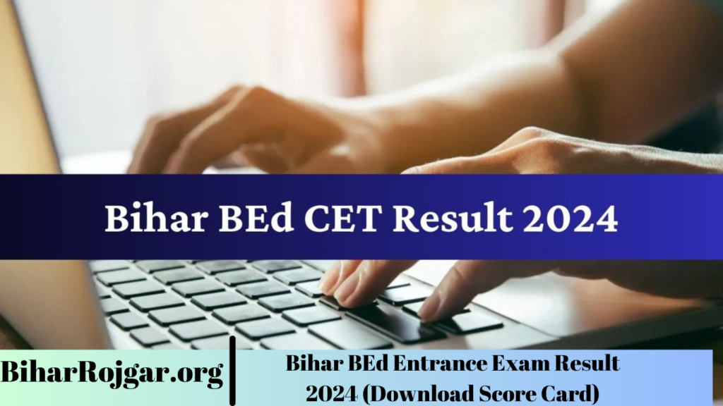 Bihar BEd Entrance Exam Result 2024 (Download Score Card)