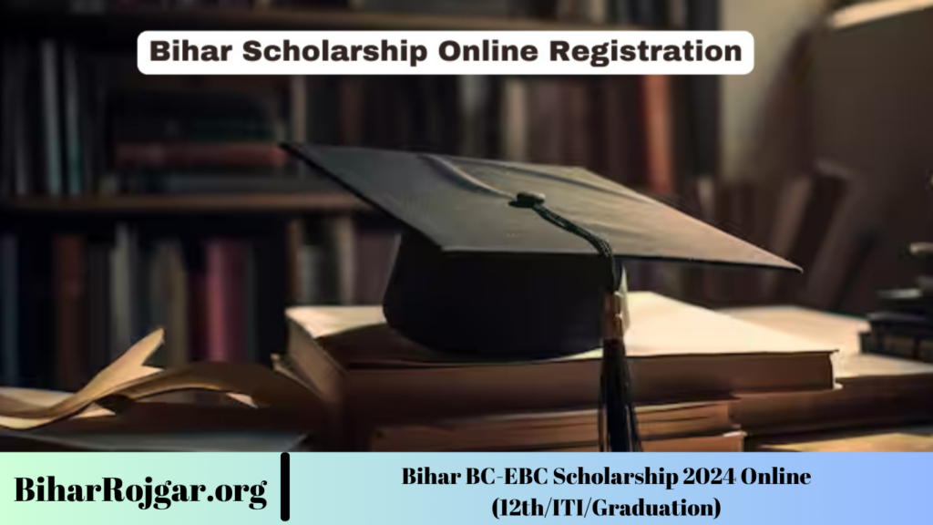 Bihar BC-EBC Scholarship 2024 Online (12th/ITI/Graduation)