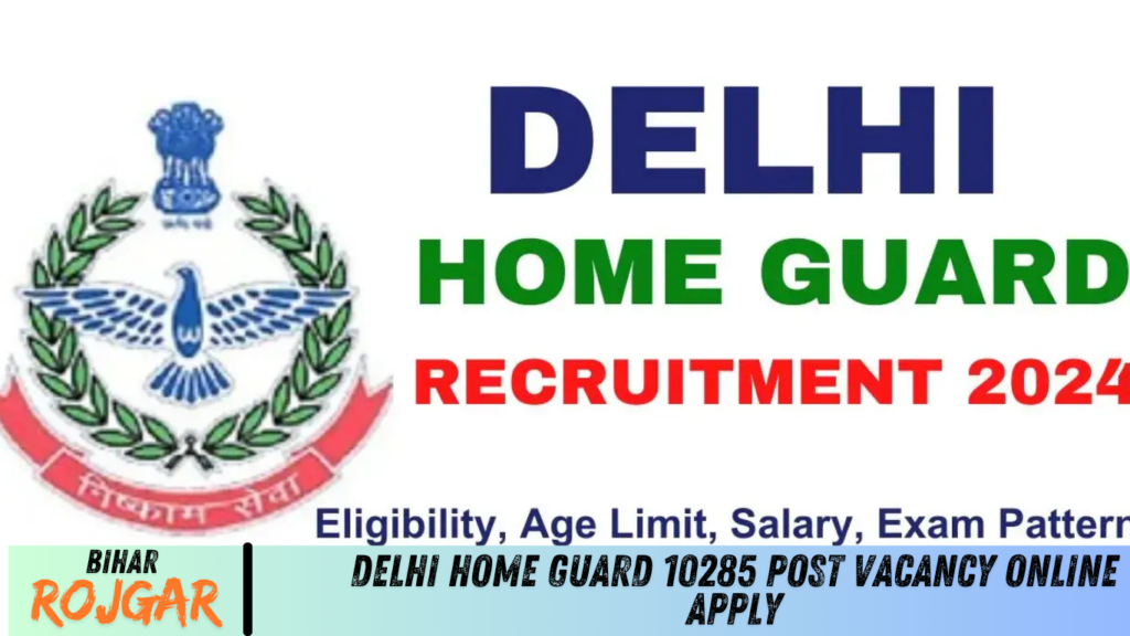 Delhi Home Guard 10285 Post Vacancy Online Apply