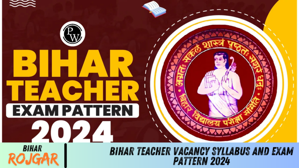 Bihar Teacher Vacancy Syllabus And Exam Pattern 2024