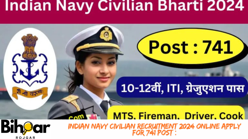 Indian Navy Civilian Recruitment 2024 Online Apply for 741 Post : इंडियन नेवी कुक, MTS एवं अन्य अलग-अलग प्रकार के पदों पर भर्ती जल्दी कारण आवेदन